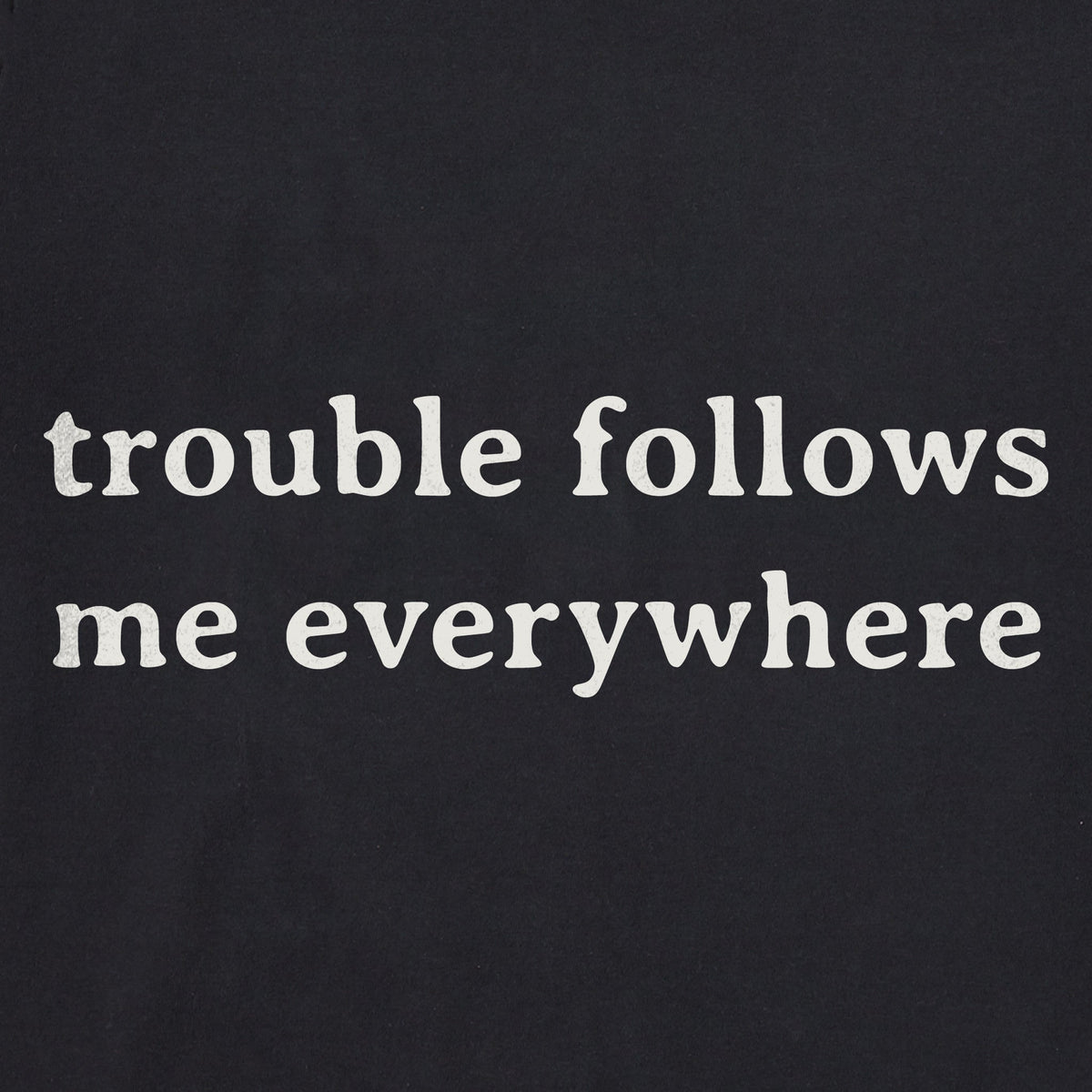 Women's Trouble Follows Me Everywhere Crusher-LITE Shrunken product image 2