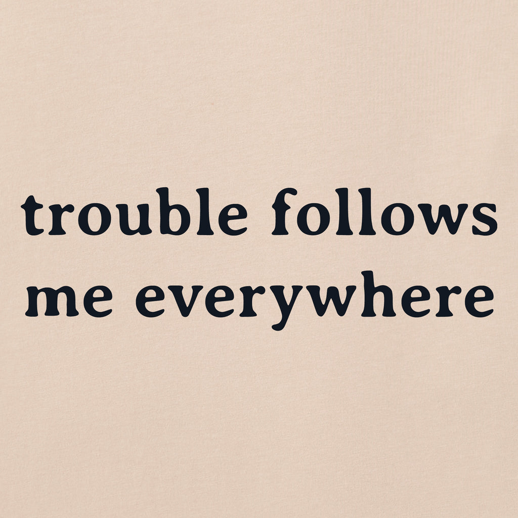 Women's Trouble Follows Me Everywhere Short Sleeve Crusher product image 4