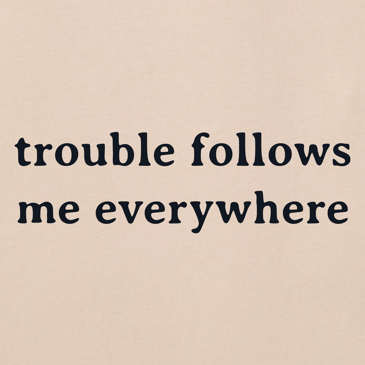 Men's Trouble Follows Me Everywhere Long Sleeve Crusher Tee product image 4